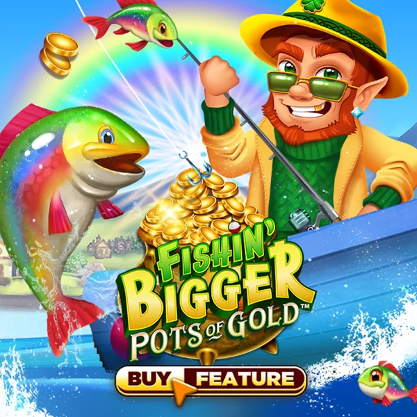 Fishin Bigger Pots of Gold - TROPICANA77